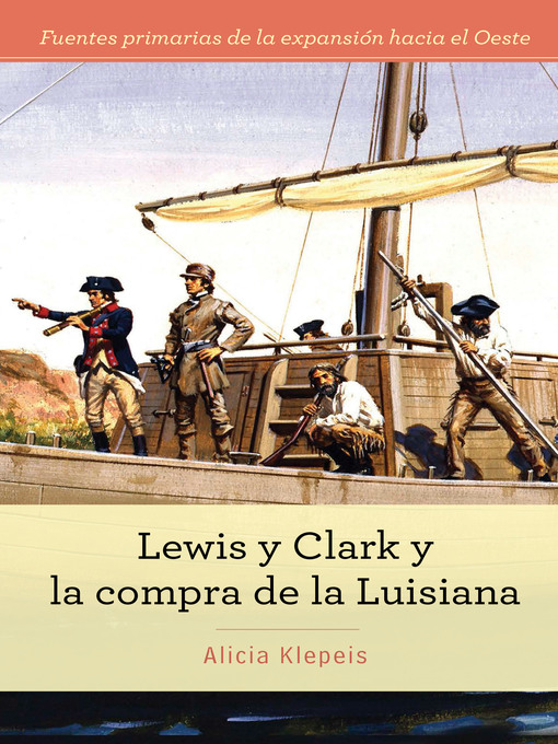 Title details for Lewis y Clark y la compra de la Luisiana (Lewis and Clark and Exploring the Louisiana Purchase) by Alicia Z. Klepeis - Wait list